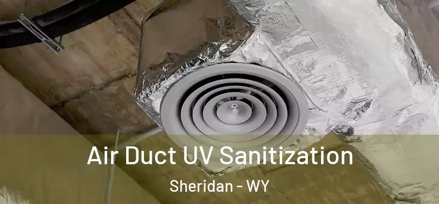  Air Duct UV Sanitization Sheridan - WY