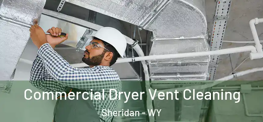  Commercial Dryer Vent Cleaning Sheridan - WY
