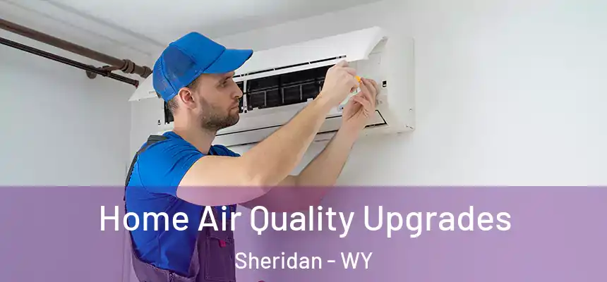 Home Air Quality Upgrades Sheridan - WY