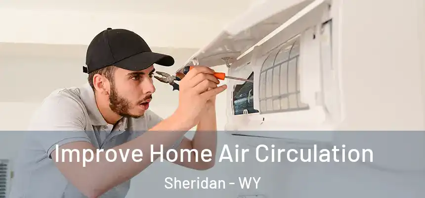  Improve Home Air Circulation Sheridan - WY