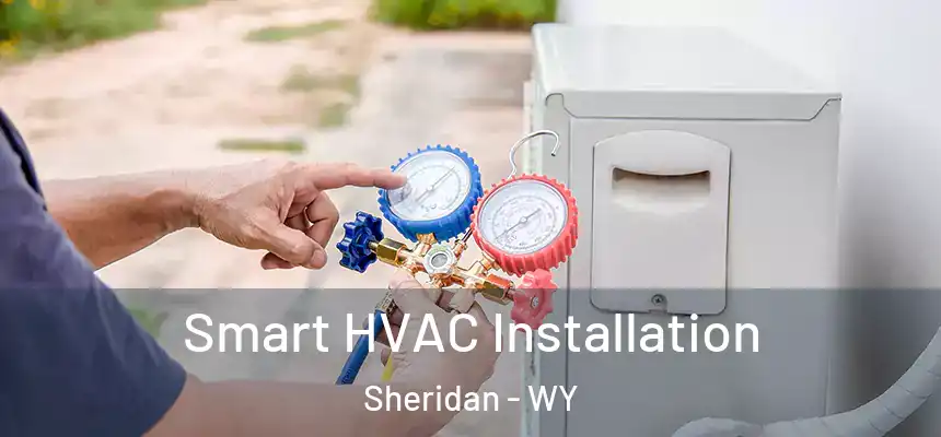  Smart HVAC Installation Sheridan - WY
